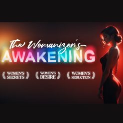 The Womanizer's Awakening: Become the Man Gorgeous Women Truly Desire in Less than 3 Weeks