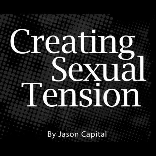 Creating Sexual Tension – Jason Capital