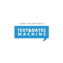 Todd Valentine – Text and Dates Machine